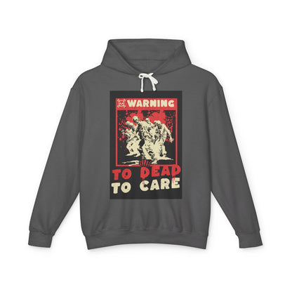 Warning: To Dead to Care Lightweight Hoodie - Unisex Casual Wear, Graphic Sweatshirt, Unique Gift for Halloween, Cozy Fashion
