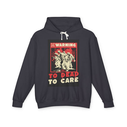Warning: To Dead to Care Lightweight Hoodie - Unisex Casual Wear, Graphic Sweatshirt, Unique Gift for Halloween, Cozy Fashion